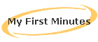 My First Minutes